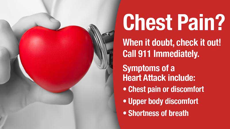 chest pain? When in doubt, check it out! Call 911 immediately. Symptoms of a heart attack include: chest pain or discomfort, upper body discomfot, shortness of breath